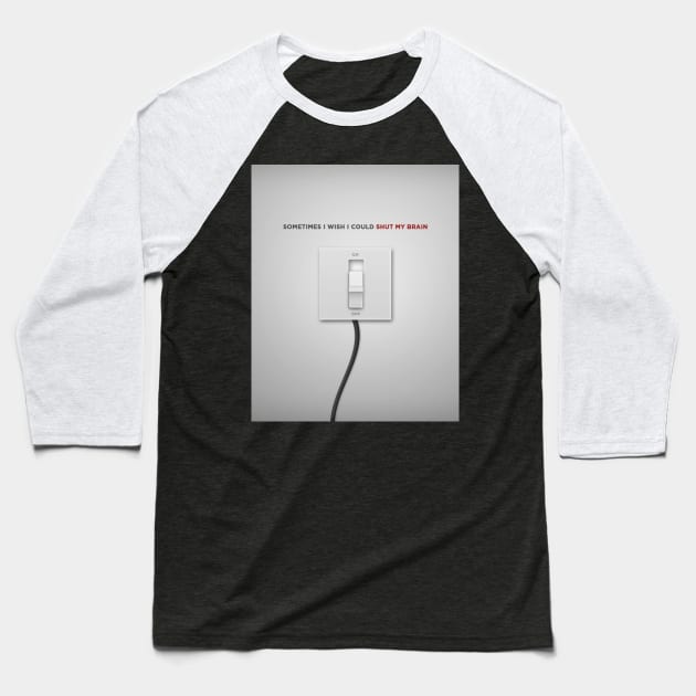 On/Off Switch Mind Baseball T-Shirt by gruizhtml